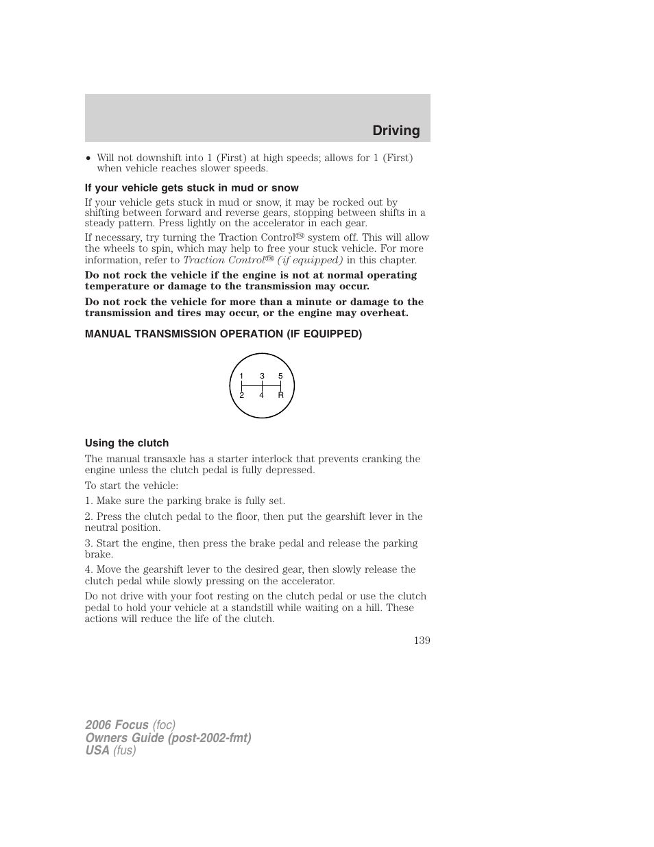 If your vehicle gets stuck in mud or snow, Manual transmission operation (if equipped), Using the clutch | Driving | FORD 2006 Focus v.1 User Manual | Page 139 / 224