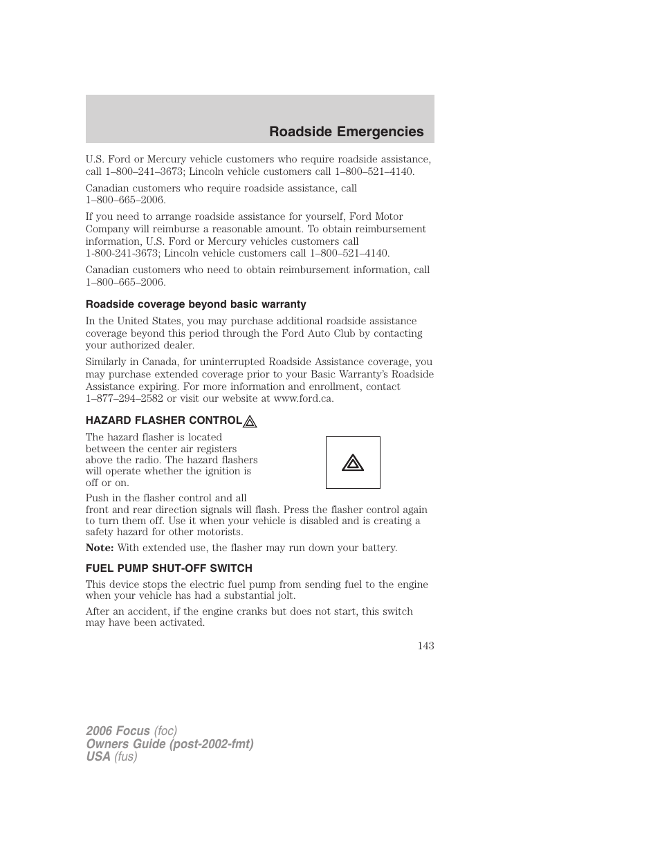 Roadside coverage beyond basic warranty, Hazard flasher control, Fuel pump shut-off switch | Hazard flasher switch, Roadside emergencies | FORD 2006 Focus v.1 User Manual | Page 143 / 224