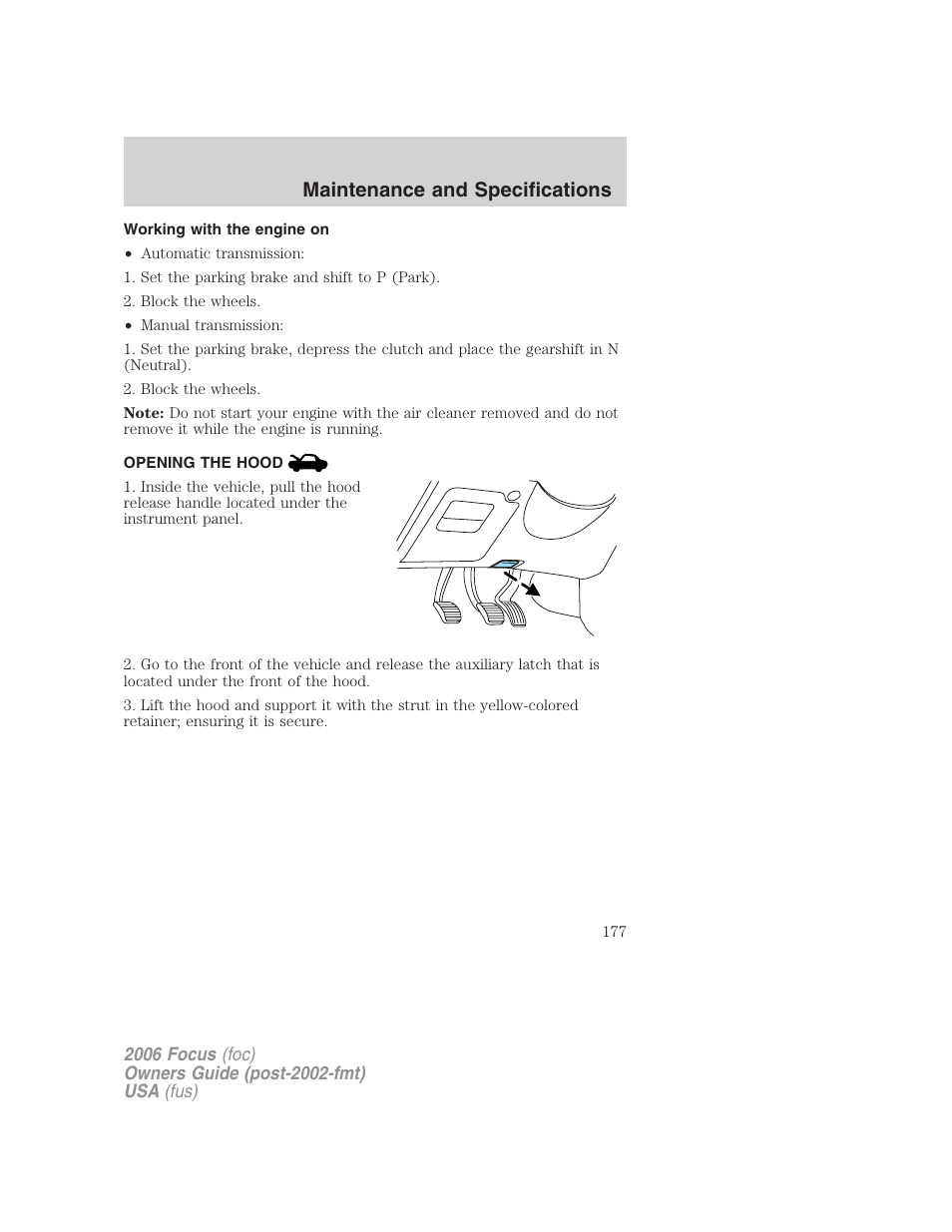 Working with the engine on, Opening the hood, Maintenance and specifications | FORD 2006 Focus v.1 User Manual | Page 177 / 224