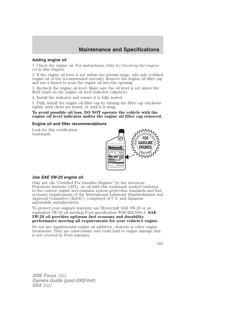 Adding engine oil, Engine oil and filter recommendations, Use sae 5w-20 engine oil | Maintenance and specifications | FORD 2006 Focus v.1 User Manual | Page 181 / 224