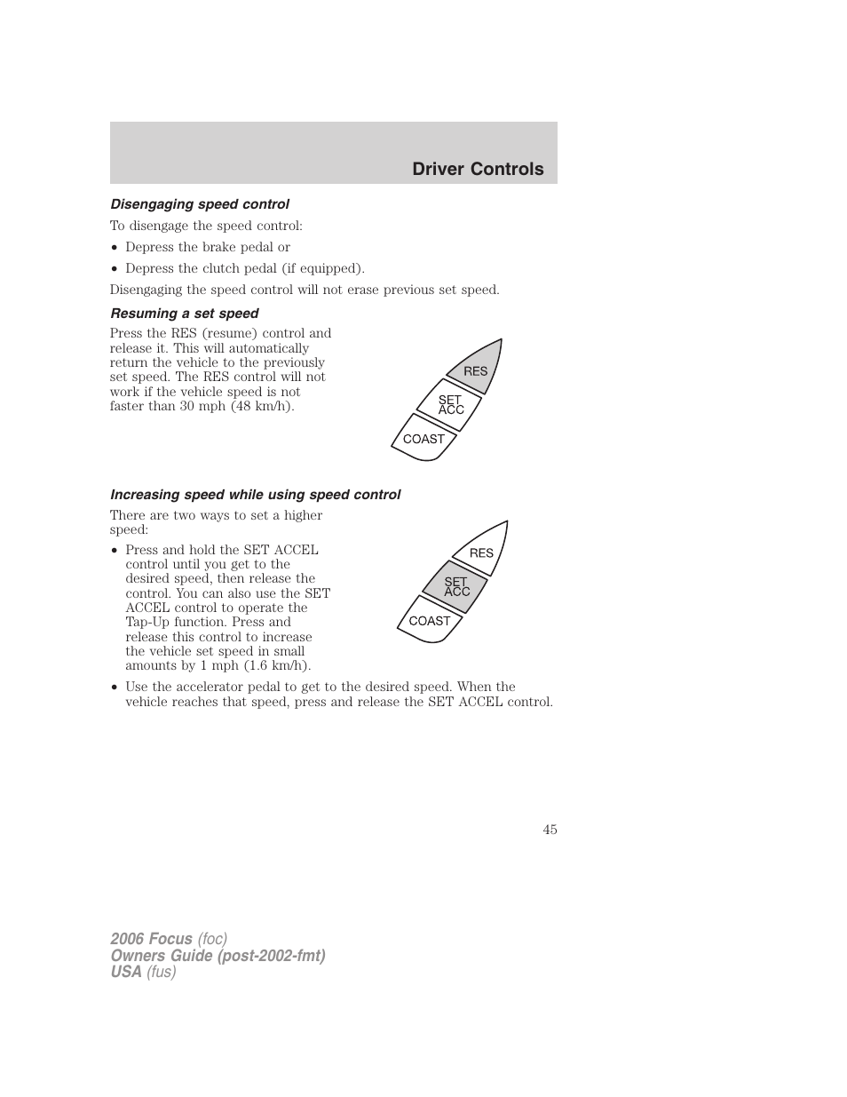 Disengaging speed control, Resuming a set speed, Increasing speed while using speed control | Driver controls | FORD 2006 Focus v.1 User Manual | Page 45 / 224