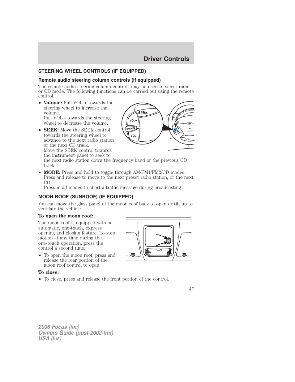 Steering wheel controls (if equipped), Moon roof (sunroof) (if equipped), Remote audio controls | Driver controls | FORD 2006 Focus v.1 User Manual | Page 47 / 224