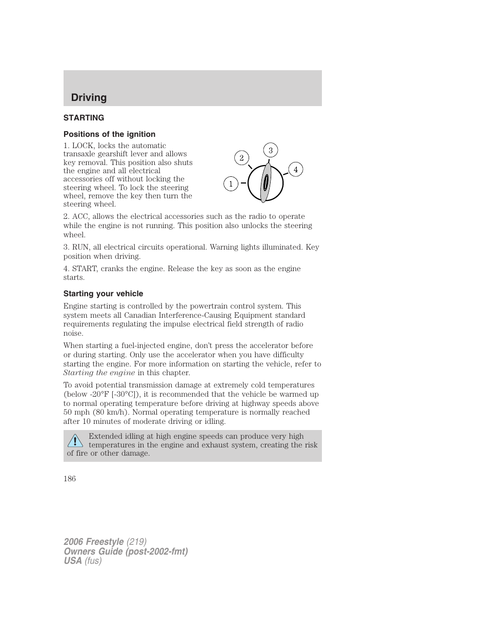 Driving, Starting, Positions of the ignition | Starting your vehicle | FORD 2006 Freestyle v.1 User Manual | Page 186 / 288