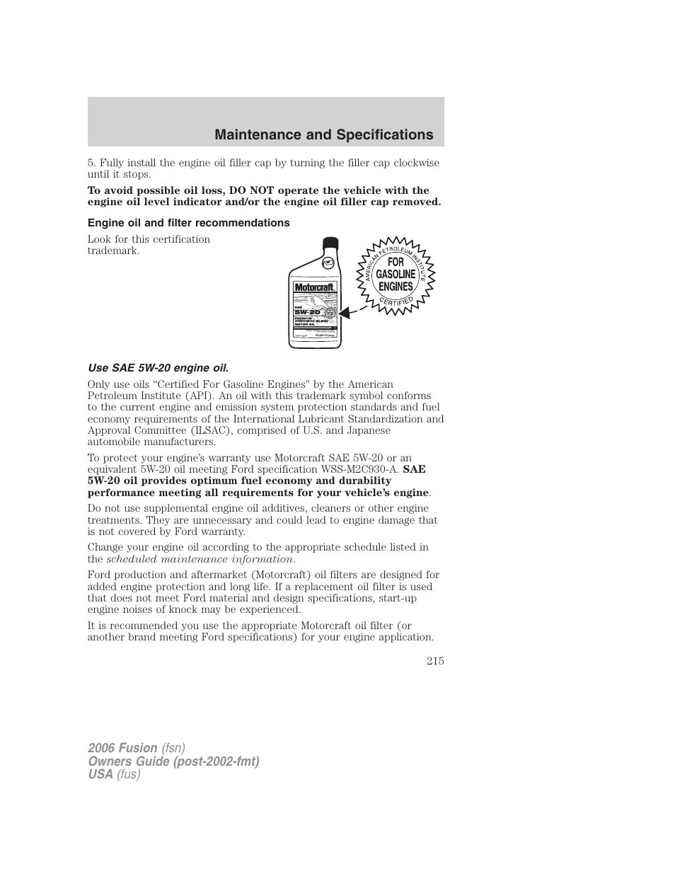 Engine oil and filter recommendations, Use sae 5w-20 engine oil, Maintenance and specifications | FORD 2006 Fusion v.1 User Manual | Page 215 / 264