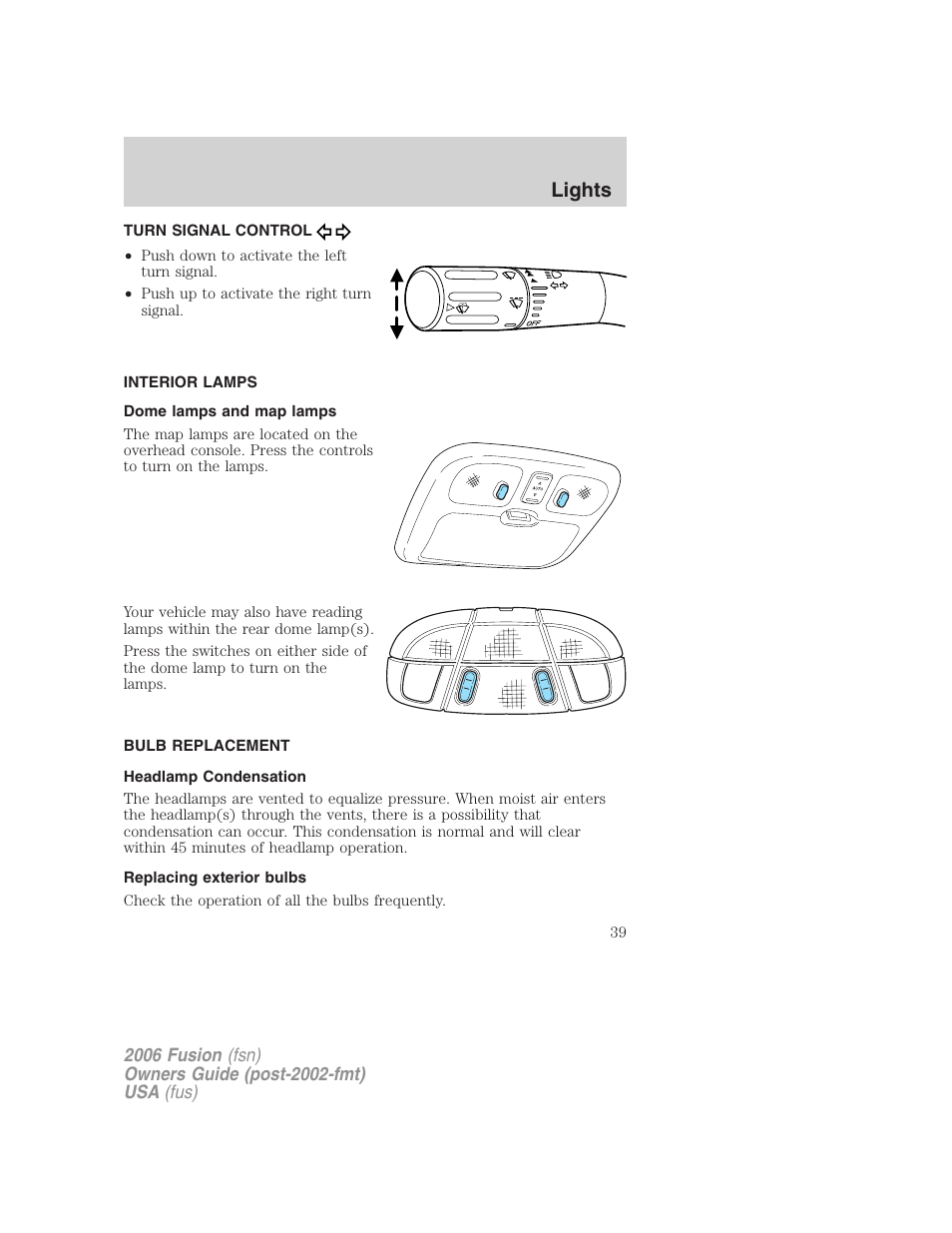 Turn signal control, Interior lamps, Dome lamps and map lamps | Bulb replacement, Headlamp condensation, Replacing exterior bulbs, Lights | FORD 2006 Fusion v.1 User Manual | Page 39 / 264