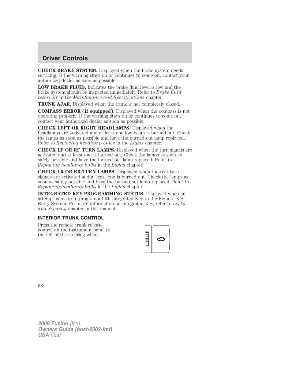 Interior trunk control, Driver controls | FORD 2006 Fusion v.1 User Manual | Page 68 / 264