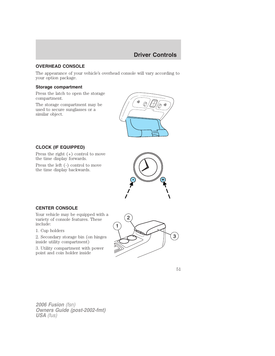 Overhead console, Storage compartment, Clock (if equipped) | Center console, Driver controls | FORD 2006 Fusion v.2 User Manual | Page 51 / 264