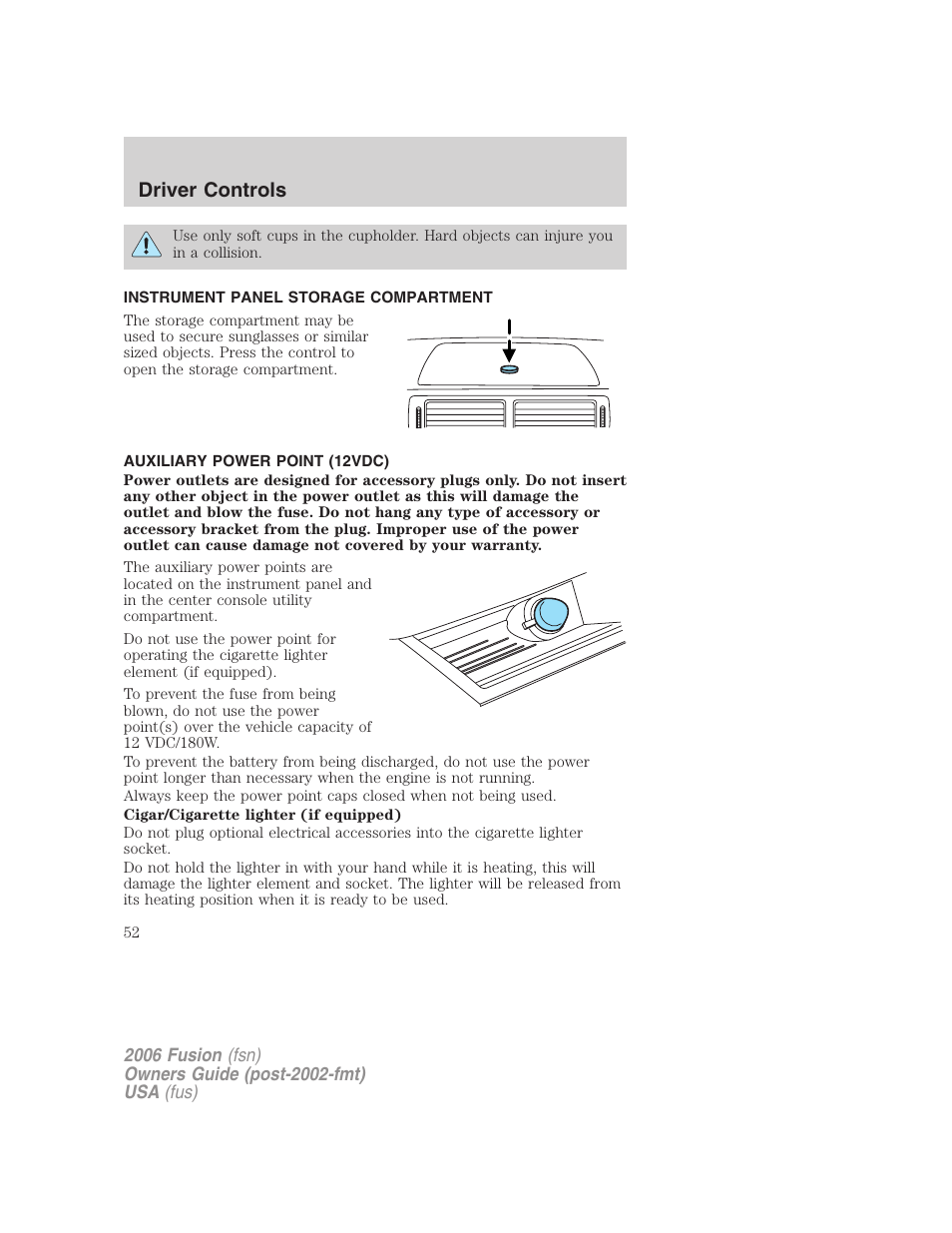 Instrument panel storage compartment, Auxiliary power point (12vdc), Driver controls | FORD 2006 Fusion v.2 User Manual | Page 52 / 264