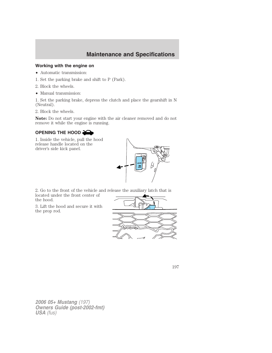 Working with the engine on, Opening the hood, Maintenance and specifications | FORD 2006 Mustang v.1 User Manual | Page 197 / 248