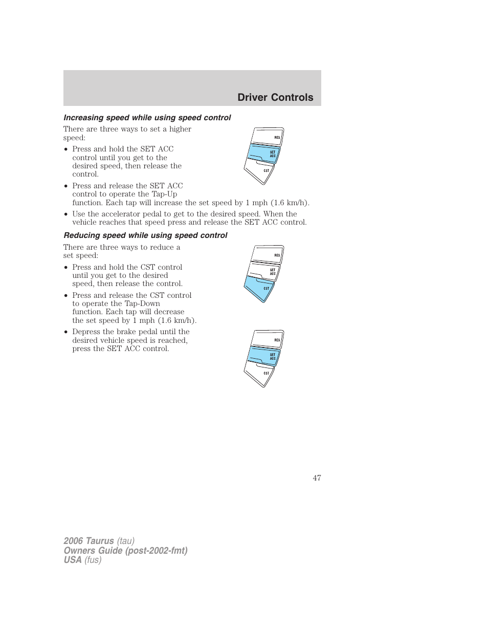 Increasing speed while using speed control, Reducing speed while using speed control, Driver controls | FORD 2006 Taurus User Manual | Page 47 / 232