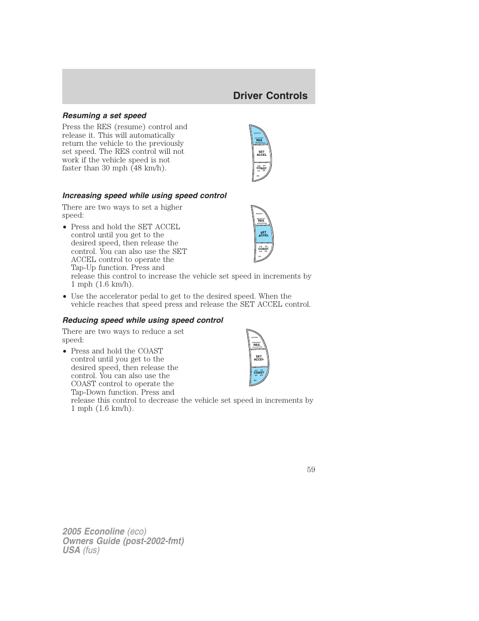 Resuming a set speed, Increasing speed while using speed control, Reducing speed while using speed control | Driver controls | FORD 2005 E-450 v.3 User Manual | Page 59 / 248