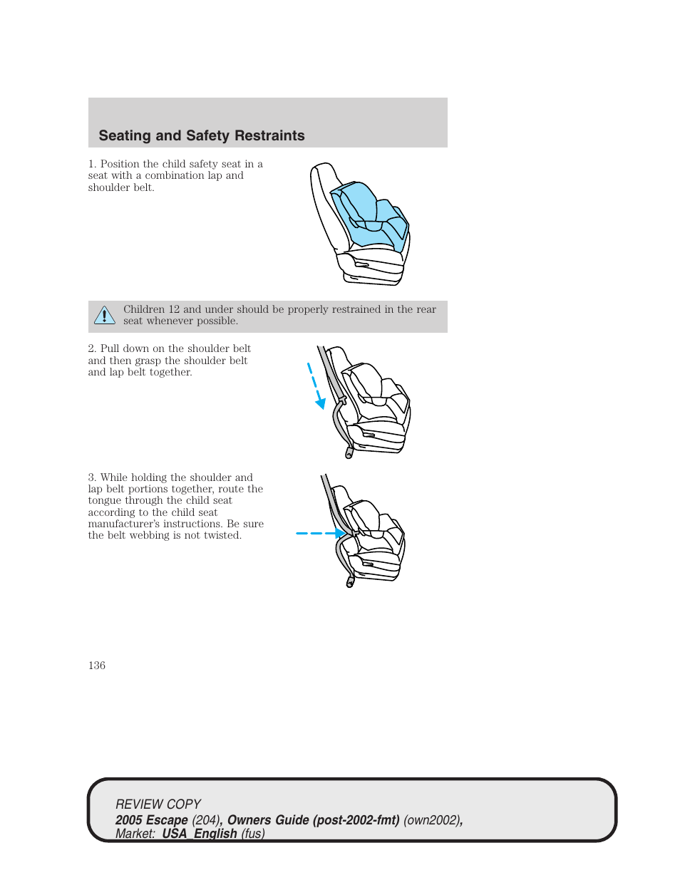 Seating and safety restraints | FORD 2005 Escape v.3 User Manual | Page 136 / 288
