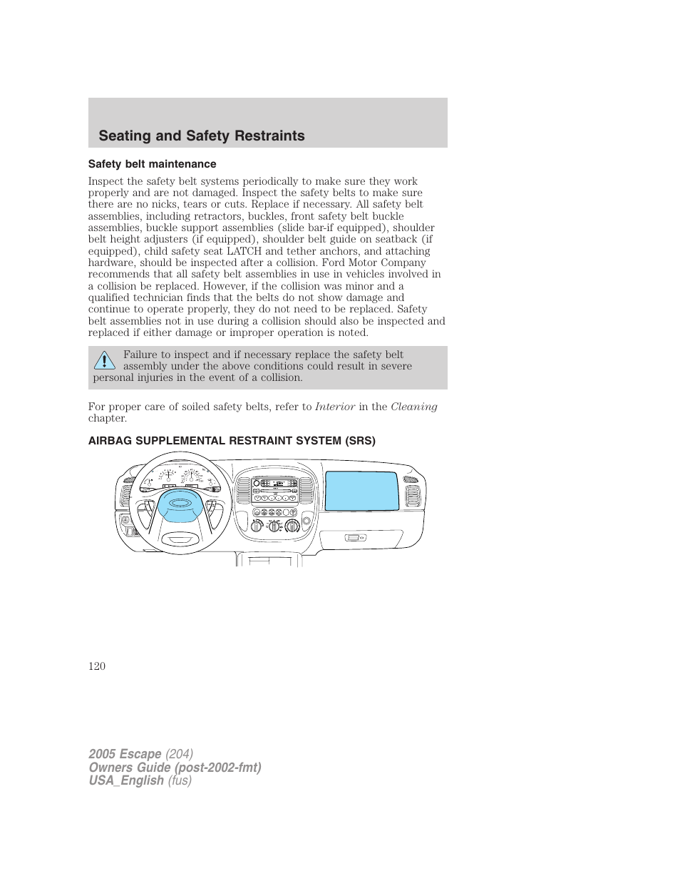 Safety belt maintenance, Airbag supplemental restraint system (srs), Air bags | Seating and safety restraints | FORD 2005 Escape v.4 User Manual | Page 120 / 296