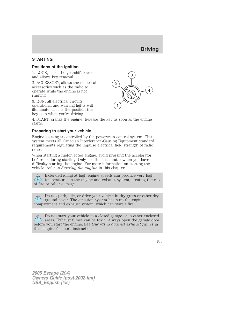 Driving, Starting, Positions of the ignition | Preparing to start your vehicle | FORD 2005 Escape v.4 User Manual | Page 185 / 296