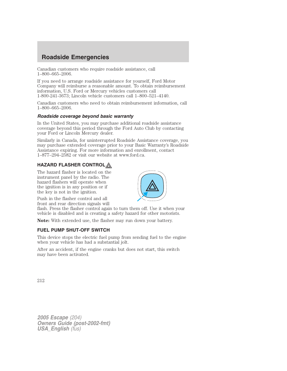 Roadside coverage beyond basic warranty, Hazard flasher control, Fuel pump shut-off switch | Hazard flasher switch, Roadside emergencies | FORD 2005 Escape v.4 User Manual | Page 212 / 296