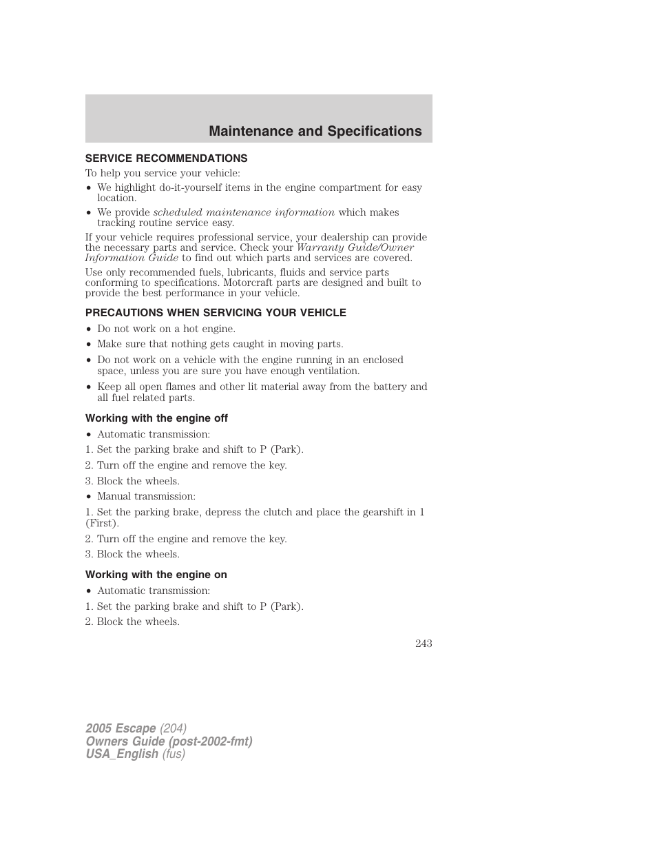 Maintenance and specifications, Service recommendations, Precautions when servicing your vehicle | Working with the engine off, Working with the engine on | FORD 2005 Escape v.4 User Manual | Page 243 / 296