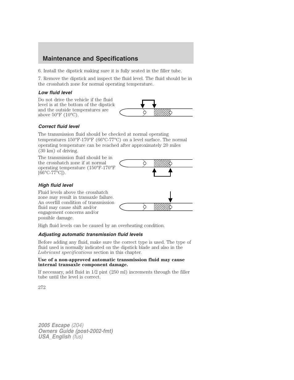 Low fluid level, Correct fluid level, High fluid level | Adjusting automatic transmission fluid levels, Maintenance and specifications | FORD 2005 Escape v.4 User Manual | Page 272 / 296