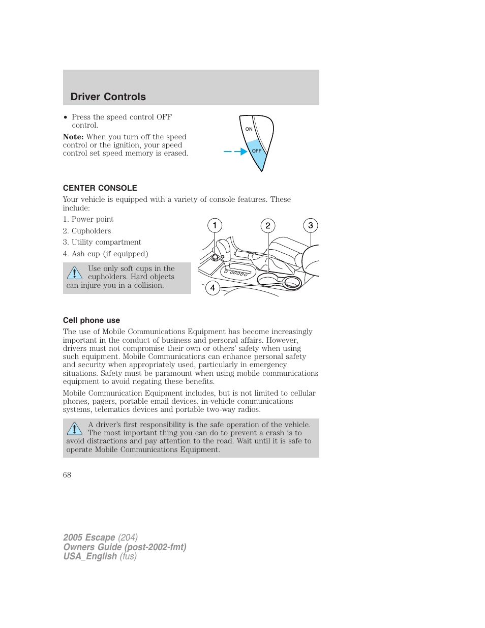 Center console, Cell phone use, Driver controls | FORD 2005 Escape v.4 User Manual | Page 68 / 296