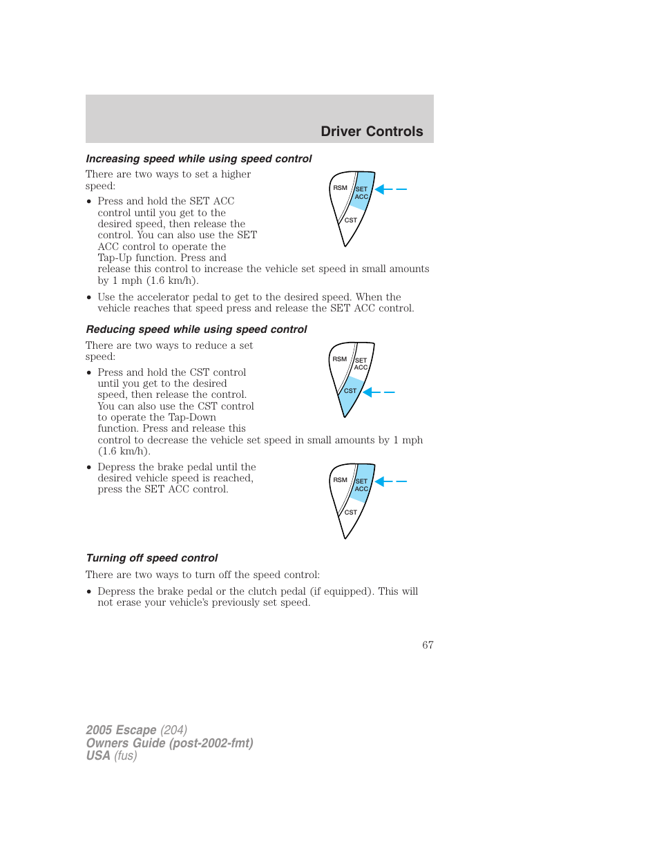 Increasing speed while using speed control, Reducing speed while using speed control, Turning off speed control | Driver controls | FORD 2005 Escape v.5 User Manual | Page 67 / 296