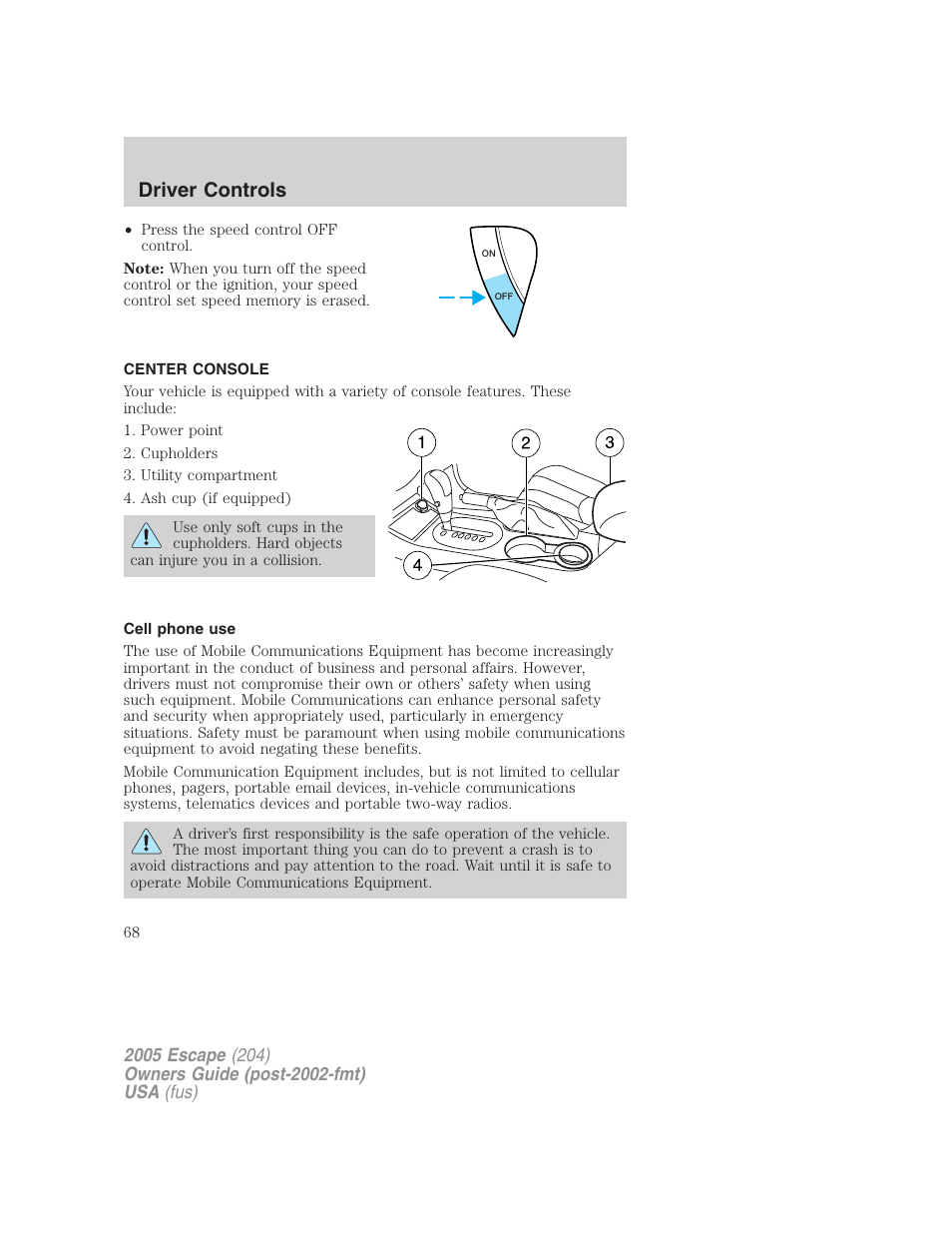 Center console, Cell phone use, Driver controls | FORD 2005 Escape v.5 User Manual | Page 68 / 296