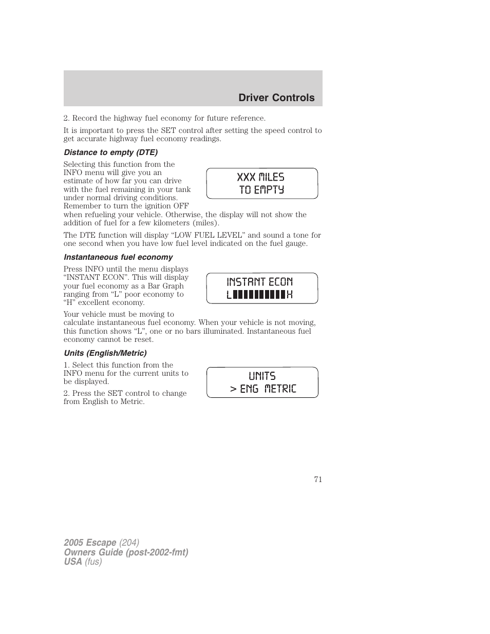 Distance to empty (dte), Instantaneous fuel economy, Units (english/metric) | Driver controls | FORD 2005 Escape v.5 User Manual | Page 71 / 296