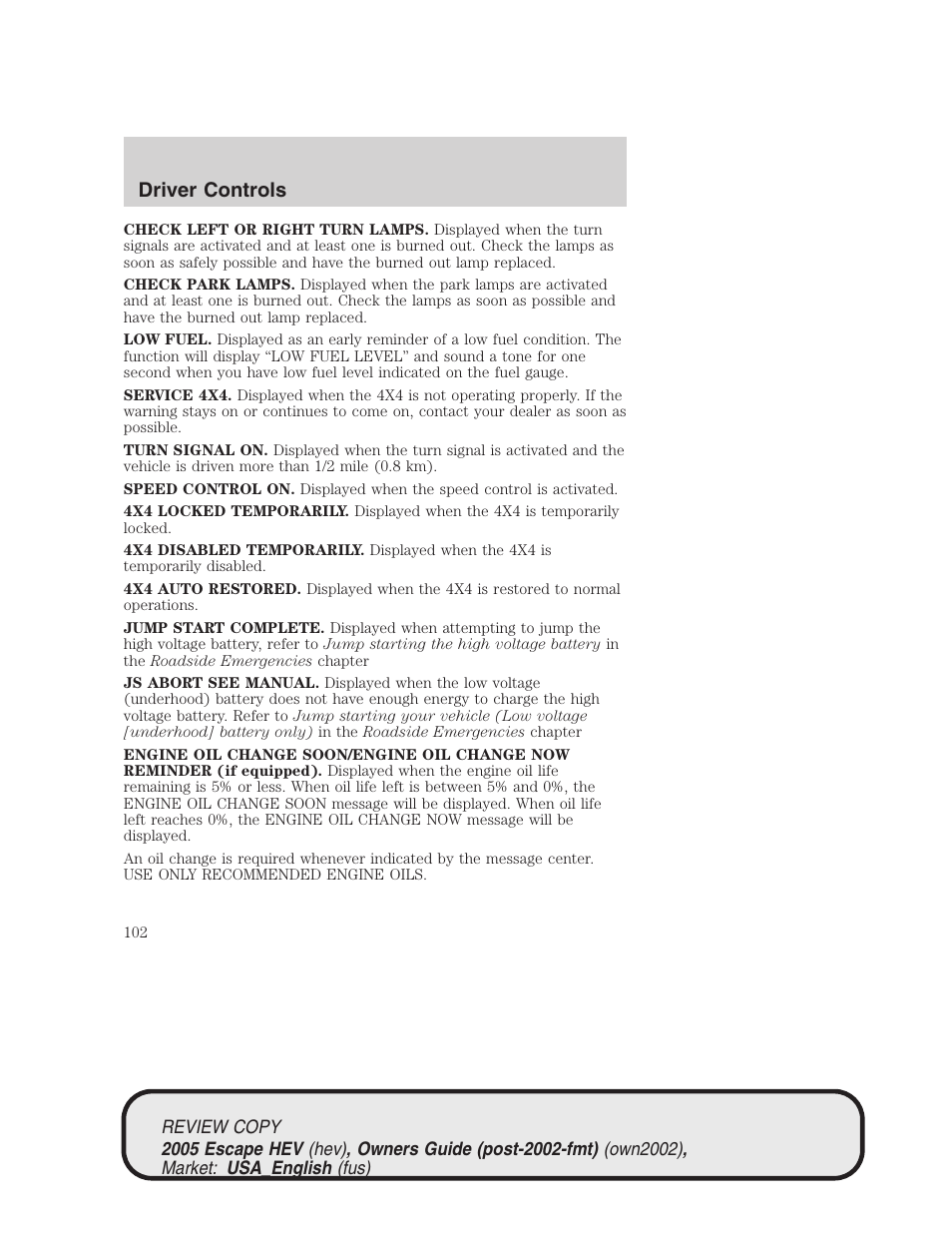 Driver controls | FORD 2005 Escape Hybrid v.1 User Manual | Page 102 / 328