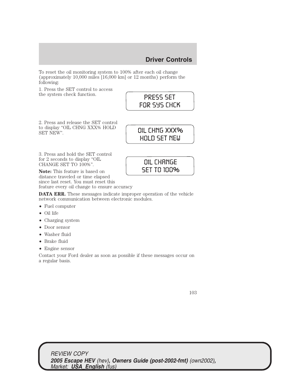 Driver controls | FORD 2005 Escape Hybrid v.1 User Manual | Page 103 / 328