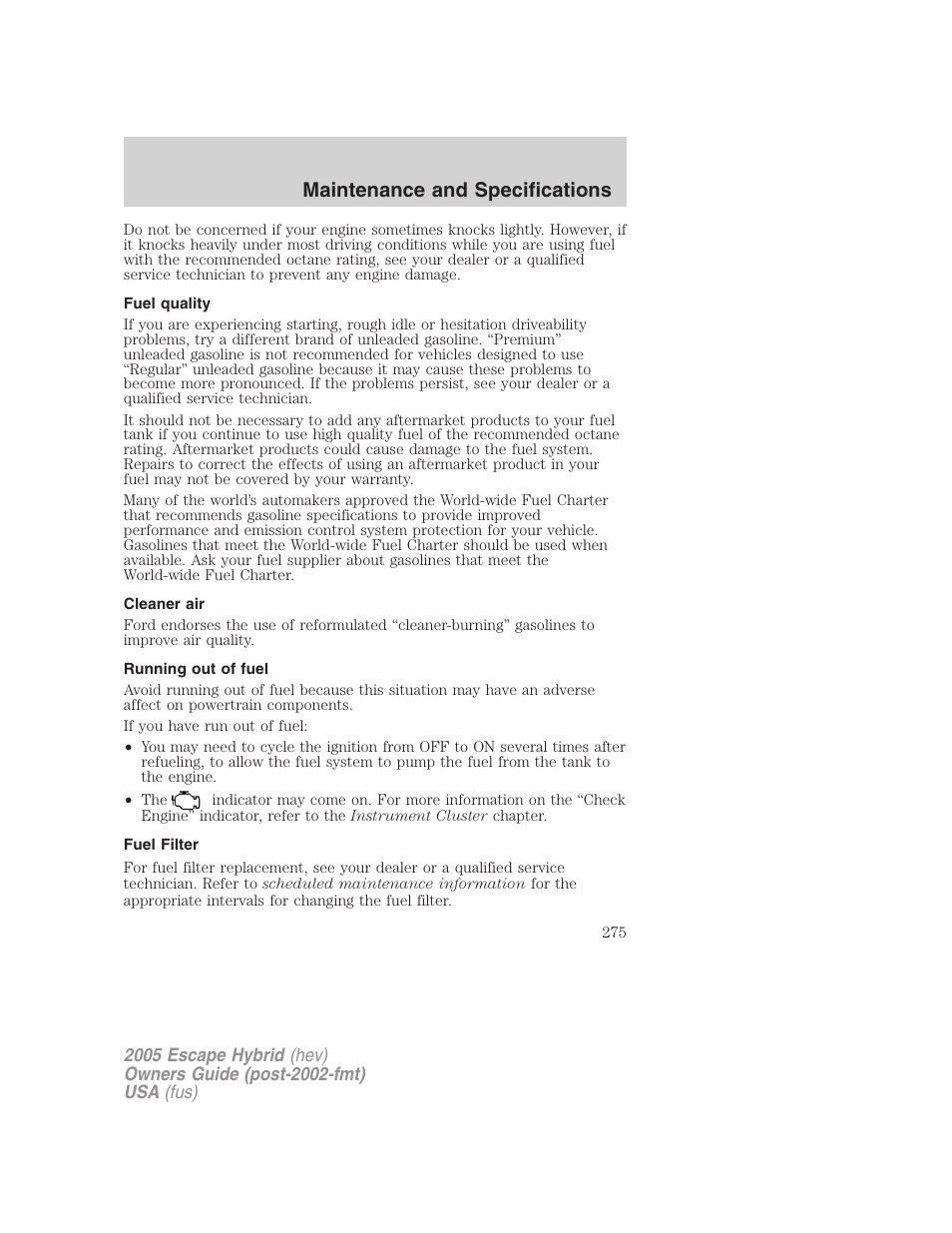Fuel quality, Cleaner air, Running out of fuel | Fuel filter, Maintenance and specifications | FORD 2005 Escape Hybrid v.2 User Manual | Page 275 / 328