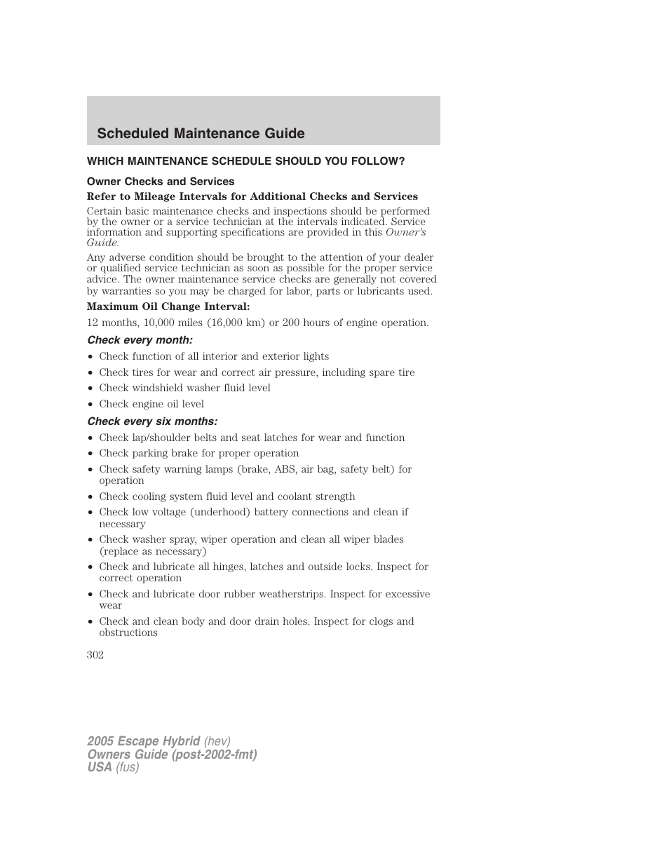 Which maintenance schedule should you follow, Owner checks and services, Check every month | Check every six months, Scheduled maintenance guide | FORD 2005 Escape Hybrid v.2 User Manual | Page 302 / 328