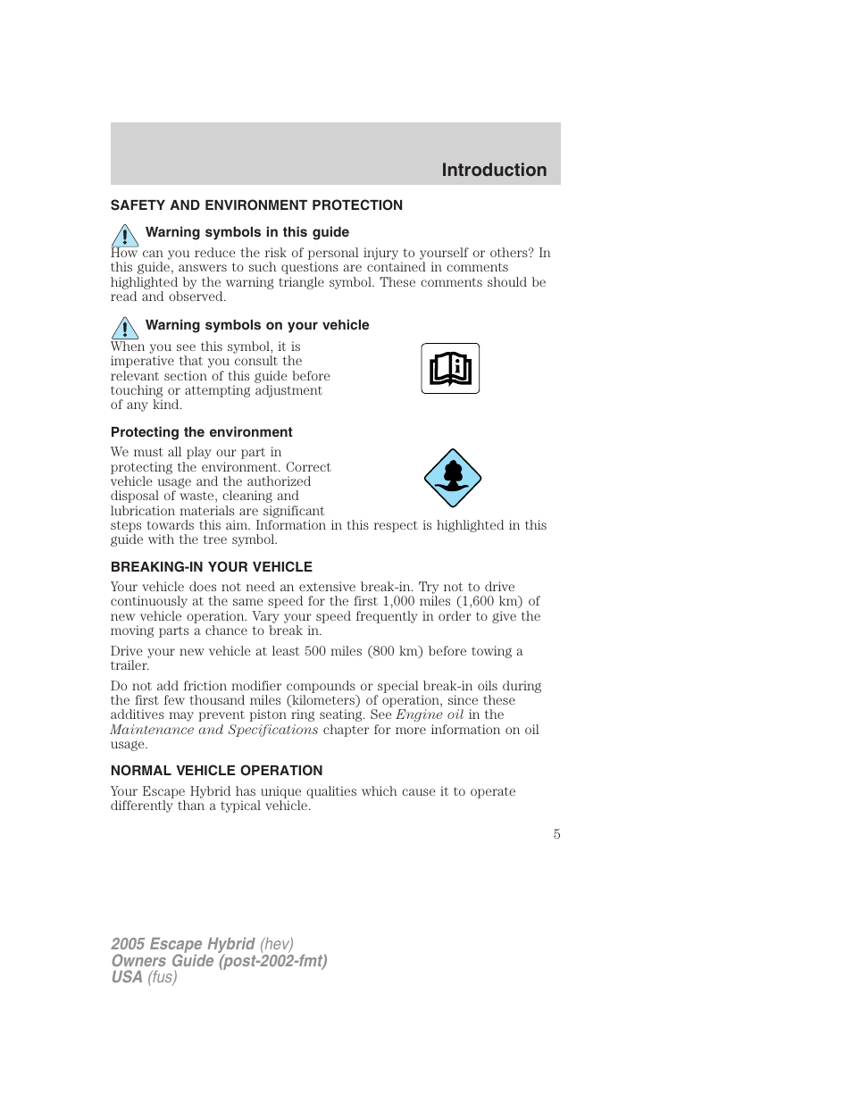 Safety and environment protection, Warning symbols in this guide, Warning symbols on your vehicle | Protecting the environment, Breaking-in your vehicle, Normal vehicle operation, Introduction | FORD 2005 Escape Hybrid v.2 User Manual | Page 5 / 328