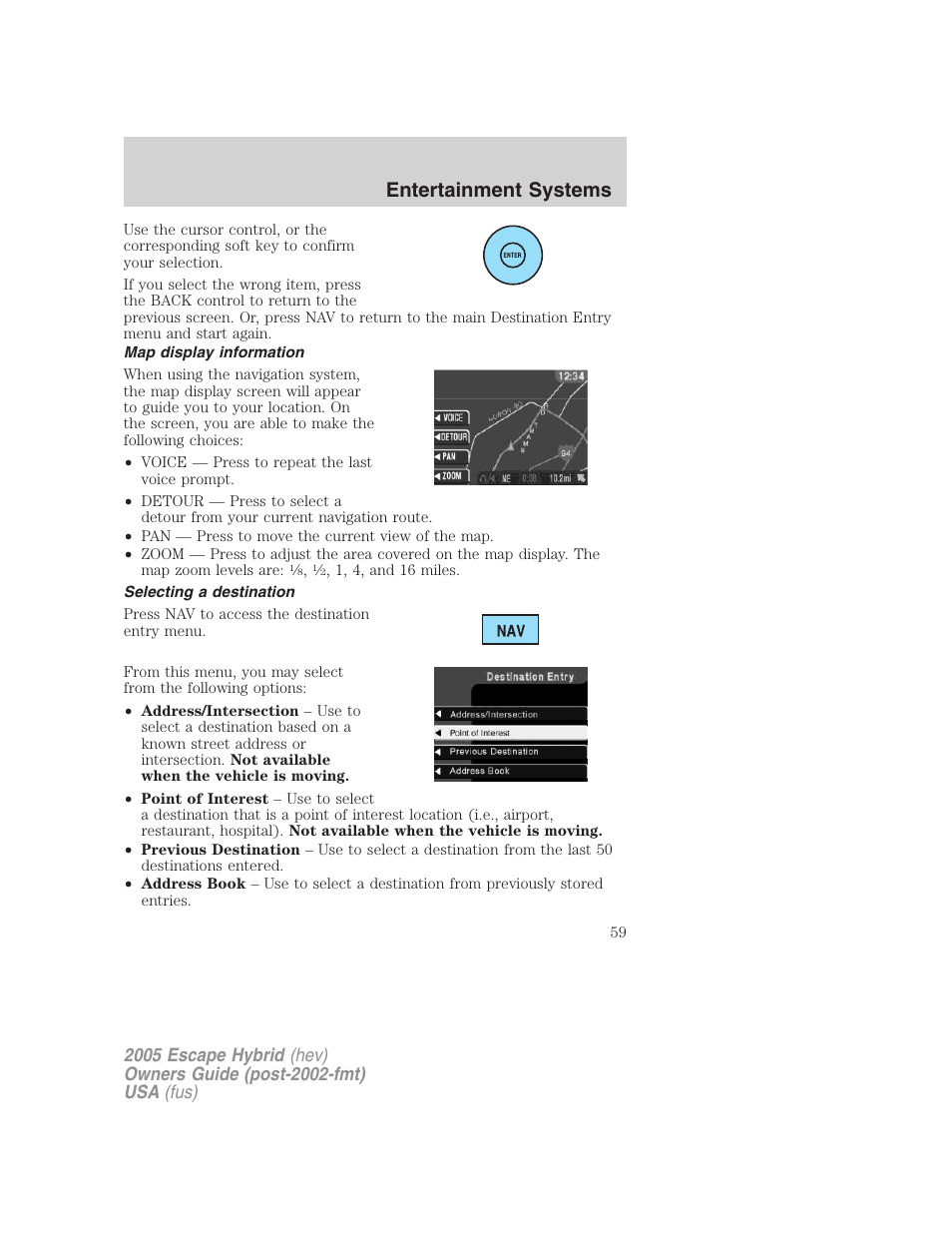 Map display information, Selecting a destination, Entertainment systems | FORD 2005 Escape Hybrid v.2 User Manual | Page 59 / 328