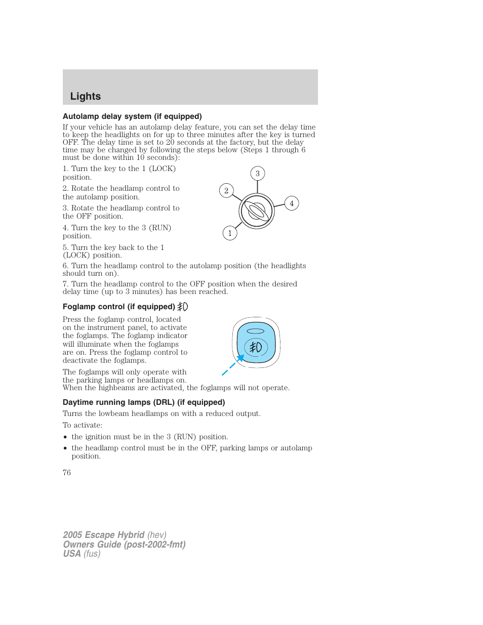 Autolamp delay system (if equipped), Foglamp control (if equipped), Daytime running lamps (drl) (if equipped) | Lights | FORD 2005 Escape Hybrid v.2 User Manual | Page 76 / 328