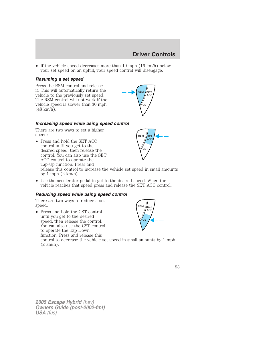 Resuming a set speed, Increasing speed while using speed control, Reducing speed while using speed control | Driver controls | FORD 2005 Escape Hybrid v.2 User Manual | Page 93 / 328