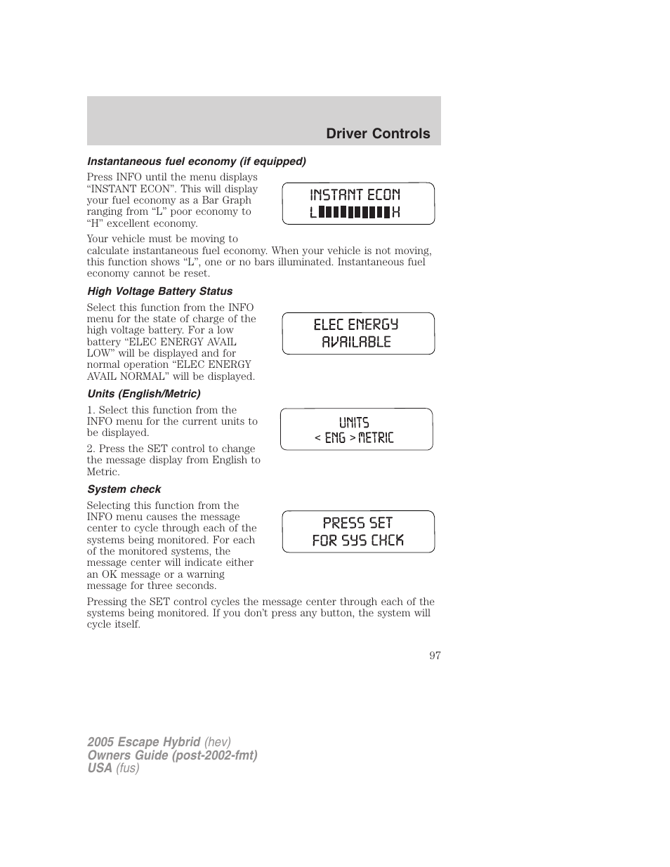 Instantaneous fuel economy (if equipped), High voltage battery status, Units (english/metric) | System check, Driver controls | FORD 2005 Escape Hybrid v.2 User Manual | Page 97 / 328