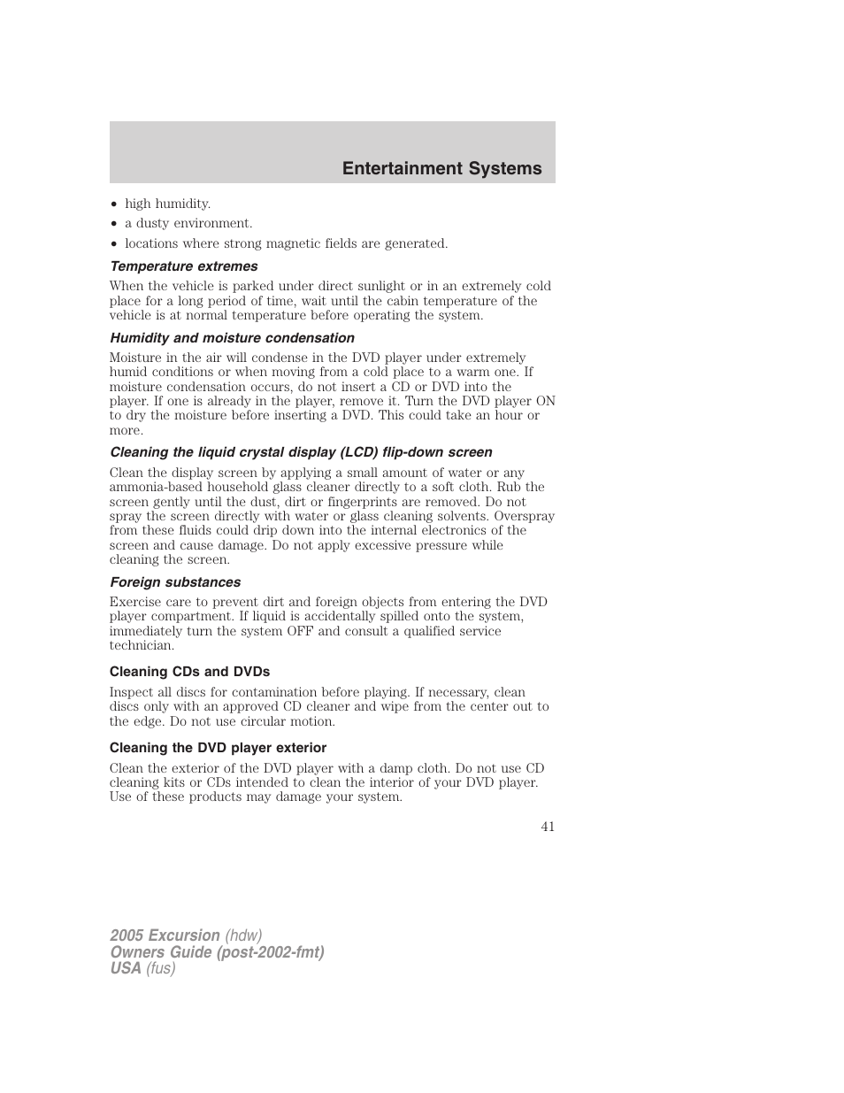 Temperature extremes, Humidity and moisture condensation, Foreign substances | Cleaning cds and dvds, Cleaning the dvd player exterior, Entertainment systems | FORD 2005 Excursion v.3 User Manual | Page 41 / 280