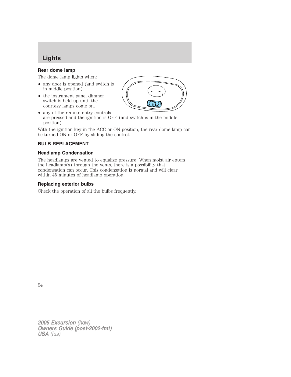 Rear dome lamp, Bulb replacement, Headlamp condensation | Replacing exterior bulbs, Lights | FORD 2005 Excursion v.3 User Manual | Page 54 / 280