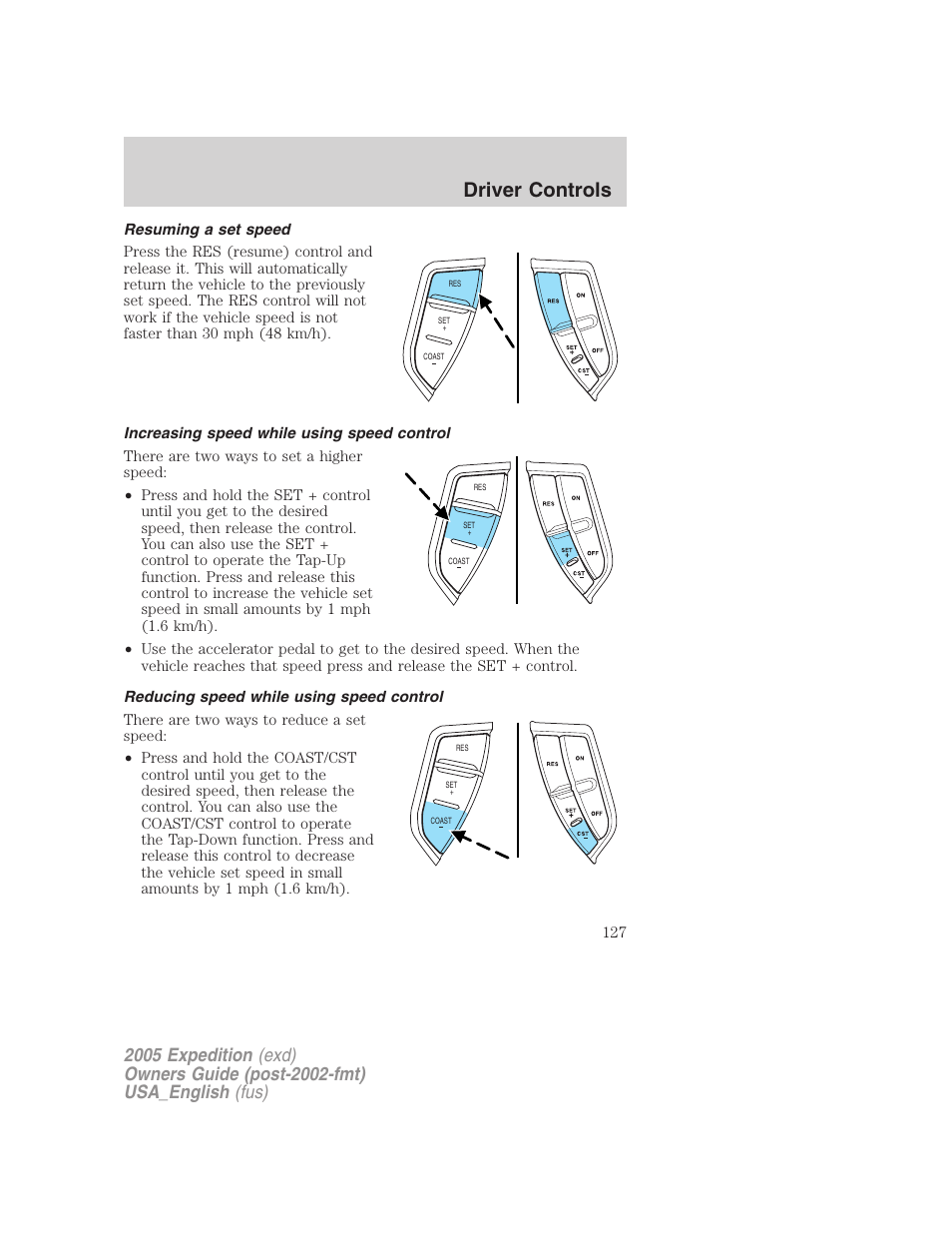 Resuming a set speed, Increasing speed while using speed control, Reducing speed while using speed control | Driver controls | FORD 2005 Expedition v.2 User Manual | Page 127 / 376