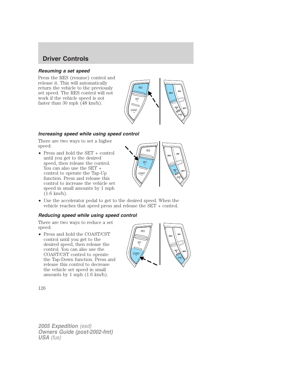 Resuming a set speed, Increasing speed while using speed control, Reducing speed while using speed control | Driver controls | FORD 2005 Expedition v.3 User Manual | Page 126 / 376