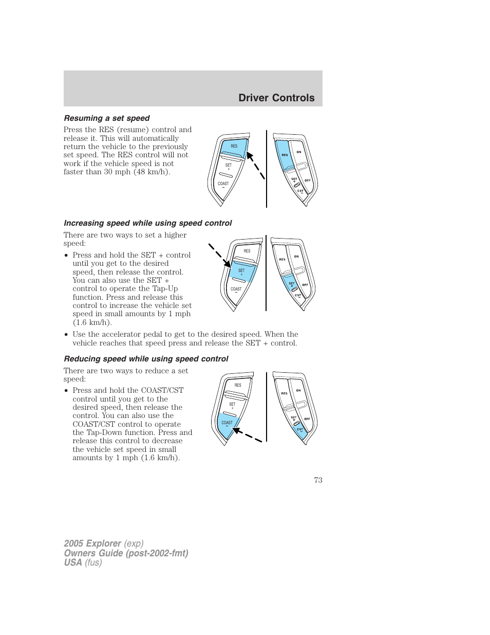 Resuming a set speed, Increasing speed while using speed control, Reducing speed while using speed control | Driver controls | FORD 2005 Explorer v.3 User Manual | Page 73 / 312