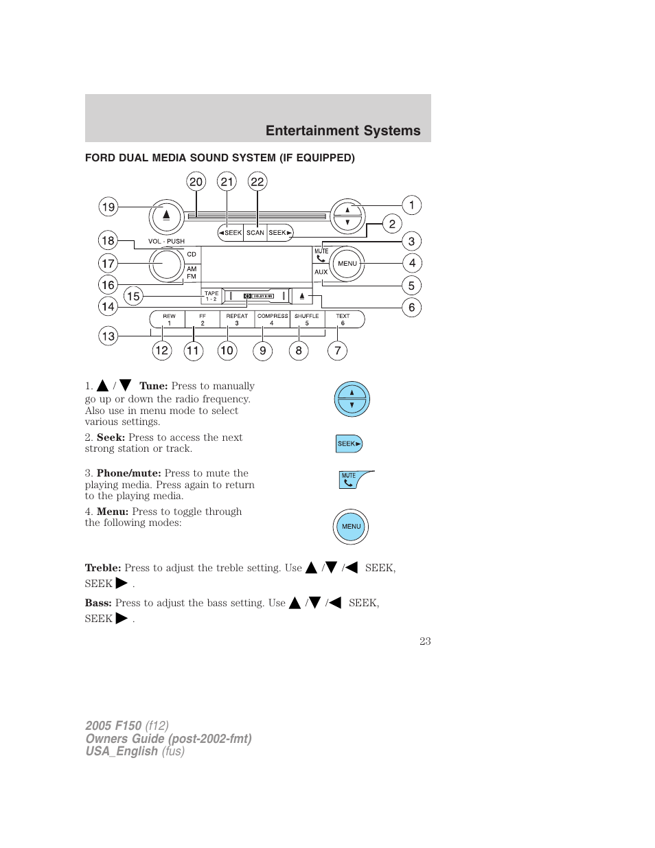 Ford dual media sound system (if equipped), Am/fm stereo cassette with cd, Entertainment systems | FORD 2005 F-150 v.3 User Manual | Page 23 / 312