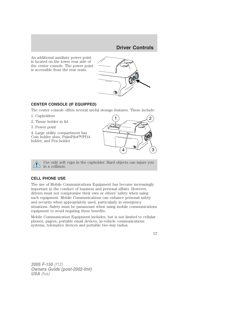 Center console (if equipped), Cell phone use, Driver controls | FORD 2005 F-150 v.4 User Manual | Page 57 / 312