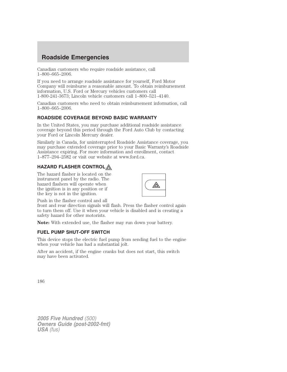 Roadside coverage beyond basic warranty, Hazard flasher control, Fuel pump shut-off switch | Hazard flasher switch, Roadside emergencies | FORD 2005 Five Hundred v.3 User Manual | Page 186 / 264