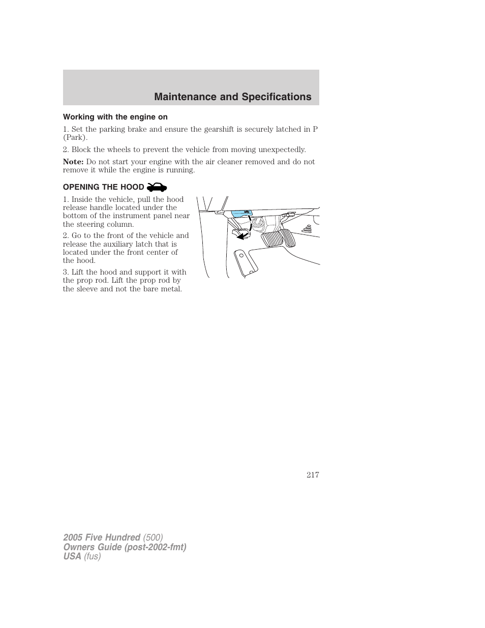 Working with the engine on, Opening the hood, Maintenance and specifications | FORD 2005 Five Hundred v.3 User Manual | Page 217 / 264