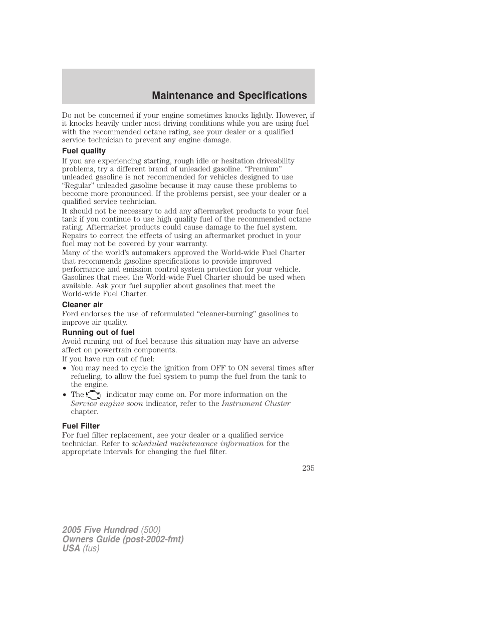 Fuel quality, Cleaner air, Running out of fuel | Fuel filter, Maintenance and specifications | FORD 2005 Five Hundred v.3 User Manual | Page 235 / 264