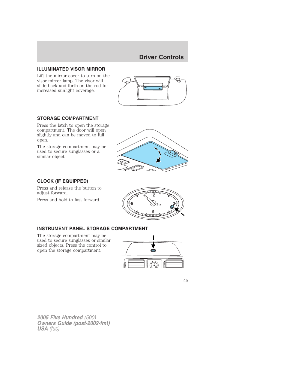 Illuminated visor mirror, Storage compartment, Clock (if equipped) | Instrument panel storage compartment, Driver controls | FORD 2005 Five Hundred v.3 User Manual | Page 45 / 264