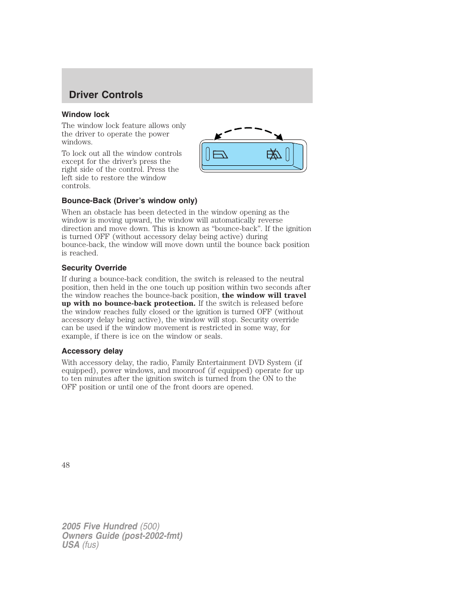 Window lock, Bounce-back (driver’s window only), Security override | Accessory delay, Driver controls | FORD 2005 Five Hundred v.3 User Manual | Page 48 / 264