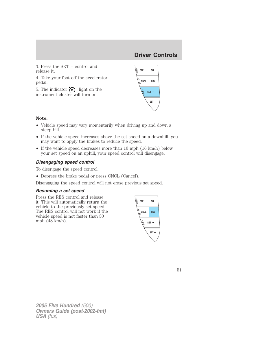 Disengaging speed control, Resuming a set speed, Driver controls | FORD 2005 Five Hundred v.3 User Manual | Page 51 / 264