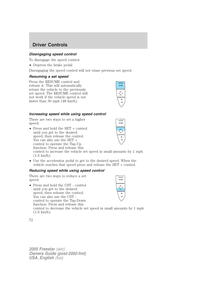 Disengaging speed control, Resuming a set speed, Increasing speed while using speed control | Reducing speed while using speed control, Driver controls | FORD 2005 Freestar v.2 User Manual | Page 72 / 312
