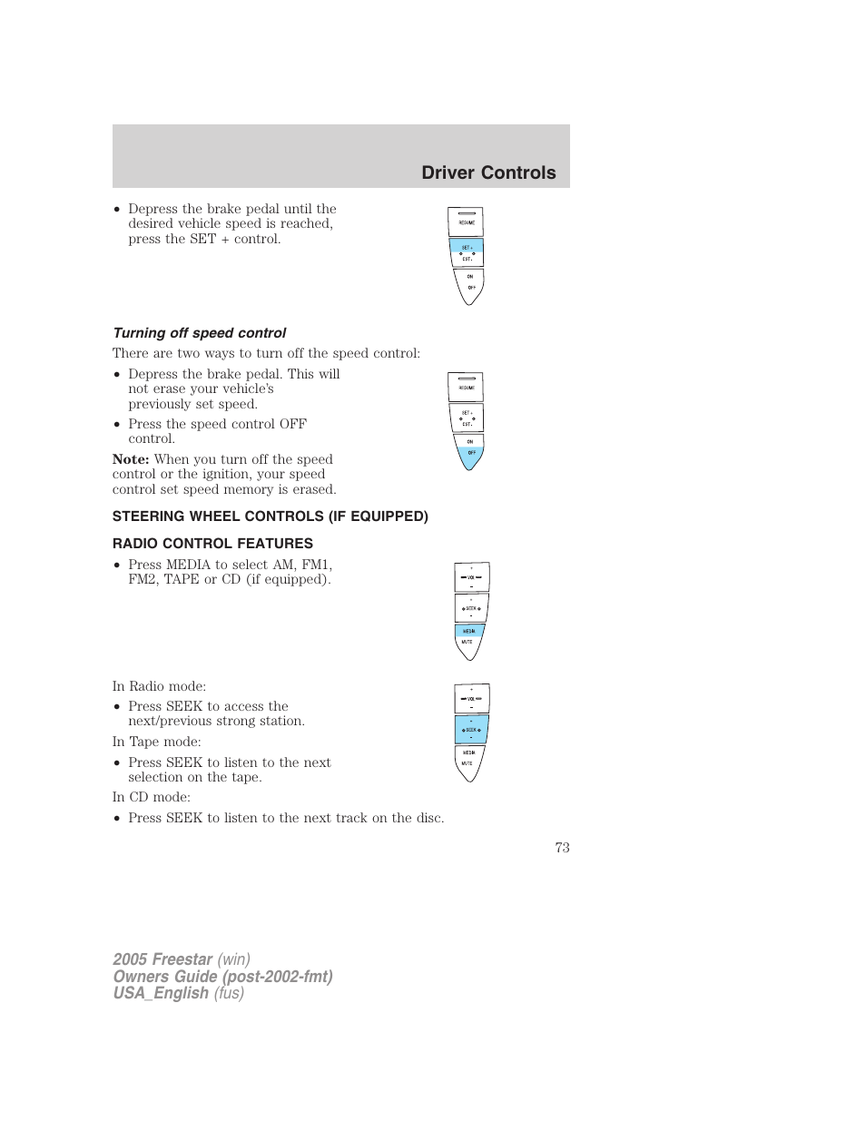 Turning off speed control, Steering wheel controls (if equipped), Radio control features | Driver controls | FORD 2005 Freestar v.2 User Manual | Page 73 / 312