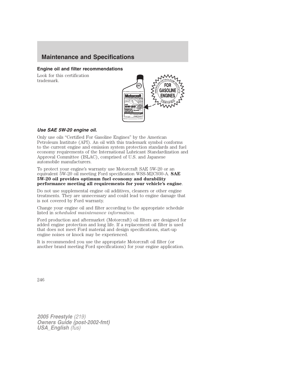 Engine oil and filter recommendations, Use sae 5w-20 engine oil, Maintenance and specifications | FORD 2005 Freestyle v.2 User Manual | Page 246 / 288